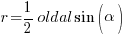 r = {1/2} oldal sin(alpha)