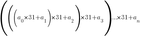 (((a_0 * 31 + a_1) * 31 + a_2) * 31 + a_3) ... * 31 + a_n