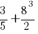 {3/5} + {{8^3}/2}