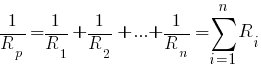 {1/R_p} = {1/R_1} + {1/R_2} + ... + {1/R_n} = sum {i=1}{n} {R_i}