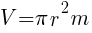 V = pi r^2 m